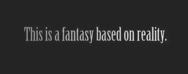 A fantasy based on reality